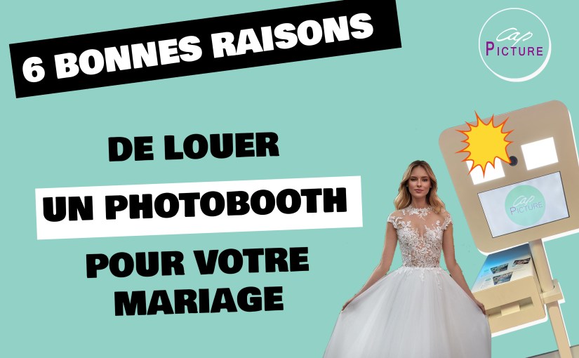 6 BONNES RAISONS DE LOUER UN PHOTOBOOTH POUR VOTRE&nbsp;MARIAGE